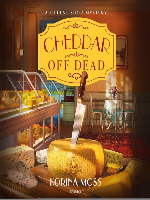 Title details for Cheddar Off Dead by Korina Moss - Available